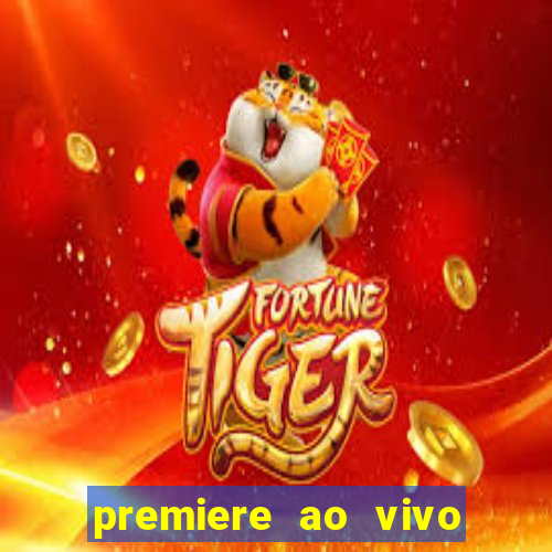 premiere ao vivo hoje gratis